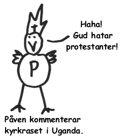 Påven kommenterar kyrkraset i Uganda: Haha! Gud hatar protestanter!