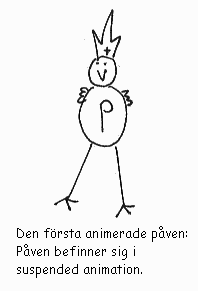 Den första animerade påven: Påven befinner sig i suspended animation.