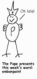 The Pope presents this week's word: embonpoint