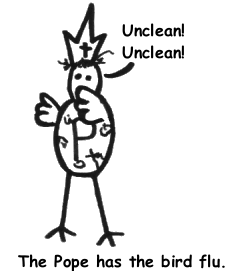 The pope has the bird flu.