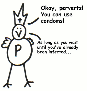 Okay, perverts! You can use condoms! As long as you wait until you've already been infected...